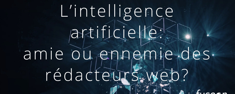 Intelligence artificielle et rédaction web