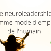 Le neuroleadership comme mode d'emploi de l'humain_femme