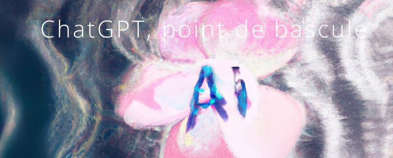 ChatGPT point de bascule technologique et sociétale